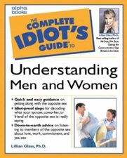 The Complete Idiot's Guide to Understanding Men and Women by Glass, Lillian