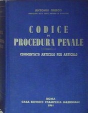 Grieco CODICE DI PROCEDURA PENALE. COMMENTATO ARTICOLO PER ARTICOLO. Stamperia N