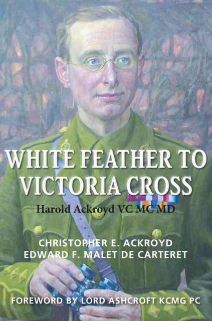 White Feather to Victoria Cross: The story of Harold Ackroyd VC MC MD and his F - Image 4