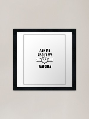 Ask Me About My Watches �� Minimalis gerahmtes Wandbild Poster Leinwanddruck Bild