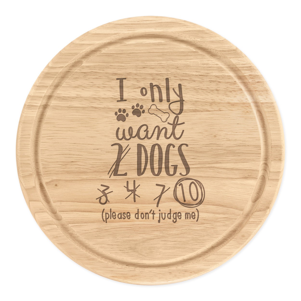 I Only Want 2 Dogs Round Chopping Cheese Board Funny Puppy