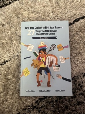 First Year Student to First Year Success: 27 Things You NEED to Know When...