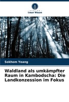Sokhom Yeang | Waldland Als UmkäMpfter Raum In Kambodscha: Die Landkonzession...