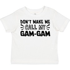 Inktastic Don't Make Me Call My Gam-Gam Toddler T-Shirt Gam-gams New Gamgams Gam