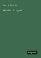 Price List: Spring 1881 Henry Arthur & Co.