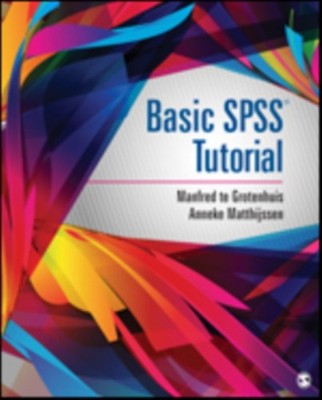 Basic SPSS Tutorial by Anneke Matthijssen PAPERBACK 9781483369419