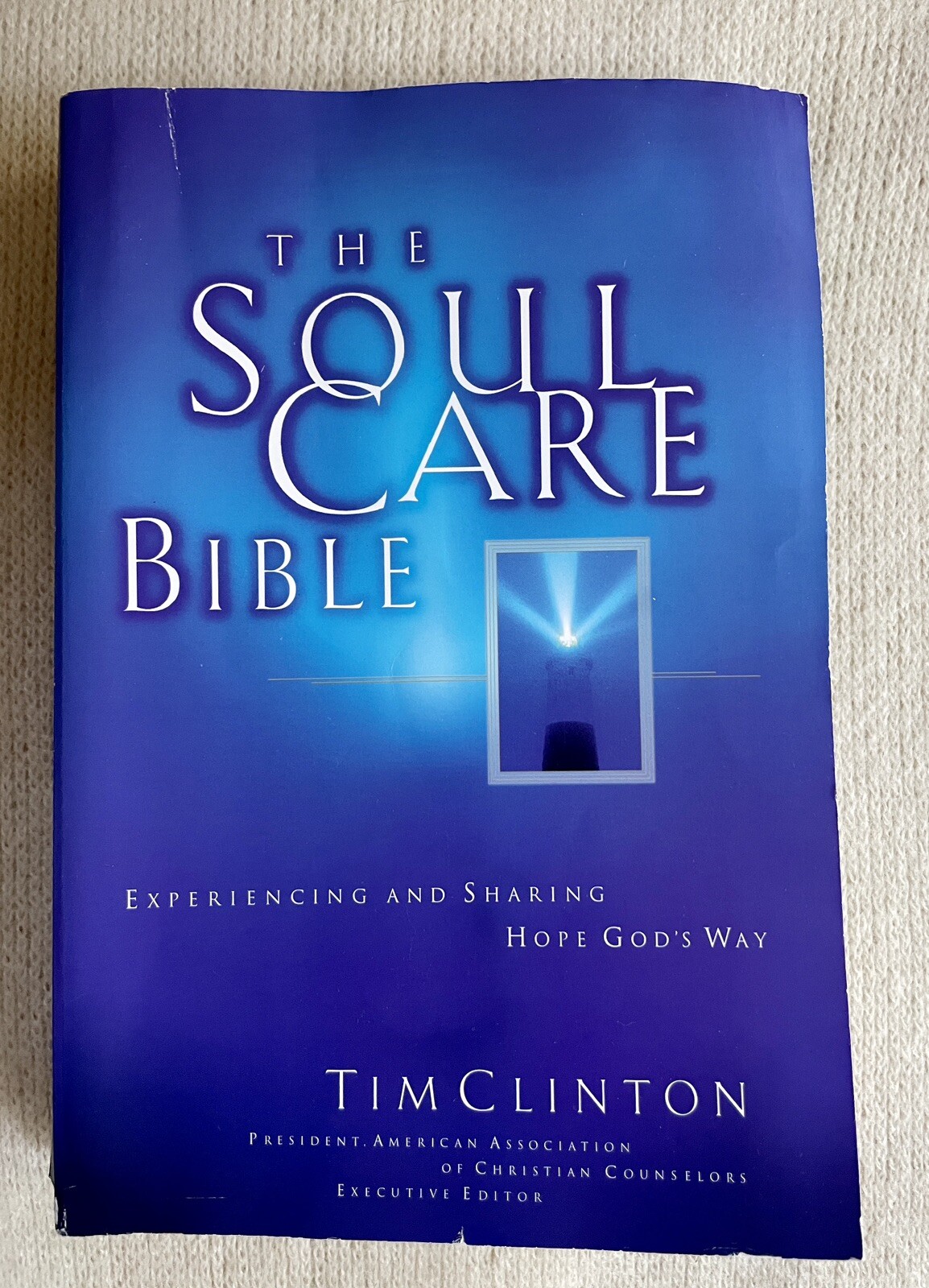 The Soul Care Bible Experiencing and Sharing Hope God's Way by Tim