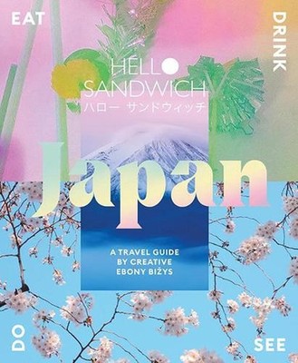 Hello Sandwich Japan: Travel, Eat, Drink, See, Do by Ebony Bizys (English) Paper