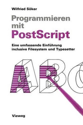Programmieren mit PostScript: Eine umfassende Einf?hrung inclusive Filesystem un
