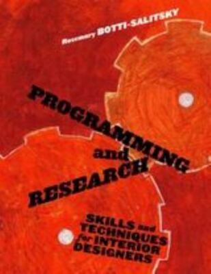 Programming and Research: Skills and Techniques for Interior Designers by Botti