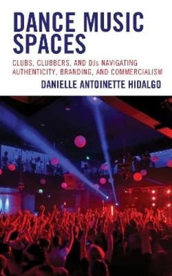 Danielle Antoinette Hidalgo Dance Music Spaces (Gebundene Ausgabe)
