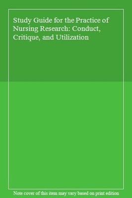 Study Guide for the Practice of Nursing Research: Conduct, Criti