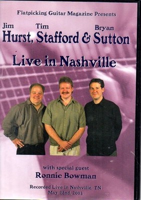 Flat Picking Guitar jim Hurst Tim Safford Bryan Sutton Live in Nashville DVD