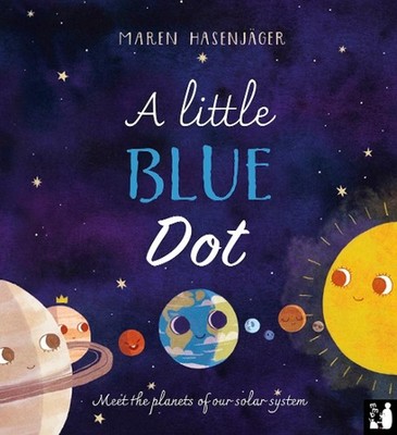 A Little Blue Dot: A fact-packed story about the planets of our solar system as