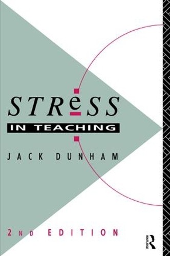 Stress in Teaching by Jack Dunham, Jack Dunham - 9781138472112