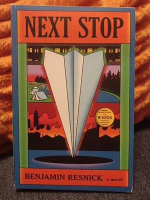 Next Stop: A Novel by Benjamin Resnick ARC 9/2024 Uncorrected Proof