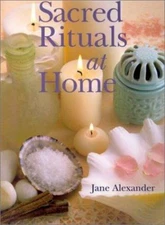 Sacred Rituals at Home by Alexander, Jane