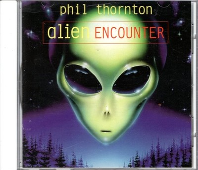 CD Phil Thornton   Alien Encounter