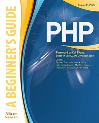 PHP: A Beginner's Guide (A Beginner's Guide) by Vaswani, Vikram