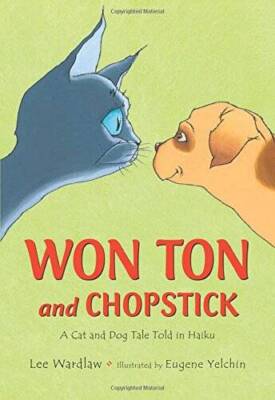 Won Ton and Chopstick: A Cat and Dog Tale Told in Haiku - Hardcover - VERY GOOD