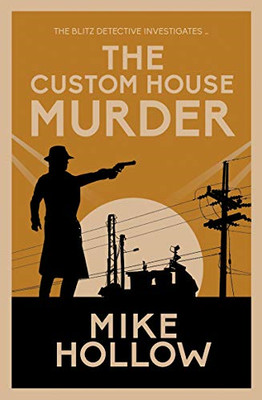 The Custom House Murder: Der komplizierte Kriegskrimi... - Mike Hollow