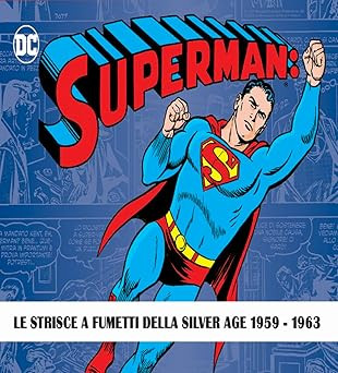 Superman: the Silver Age dailies. Le strisce quotidiane della Silver A