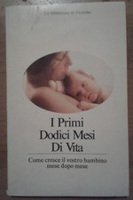 Libro usato - I primi docici mesi di vita Come crescere il vostro bambino