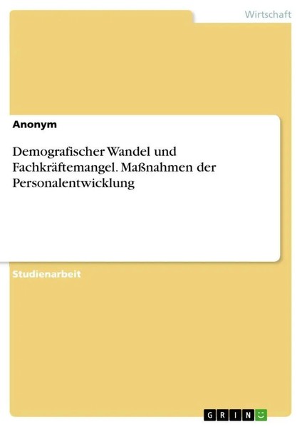 Anonymous | Demografischer Wandel Und FachkräFtemangel. MaßNahmen Der...-image