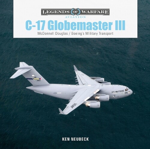 Ken Neubeck C-17 Globemaster III (Copertina rigida) Legends of Warfare: Aviation
