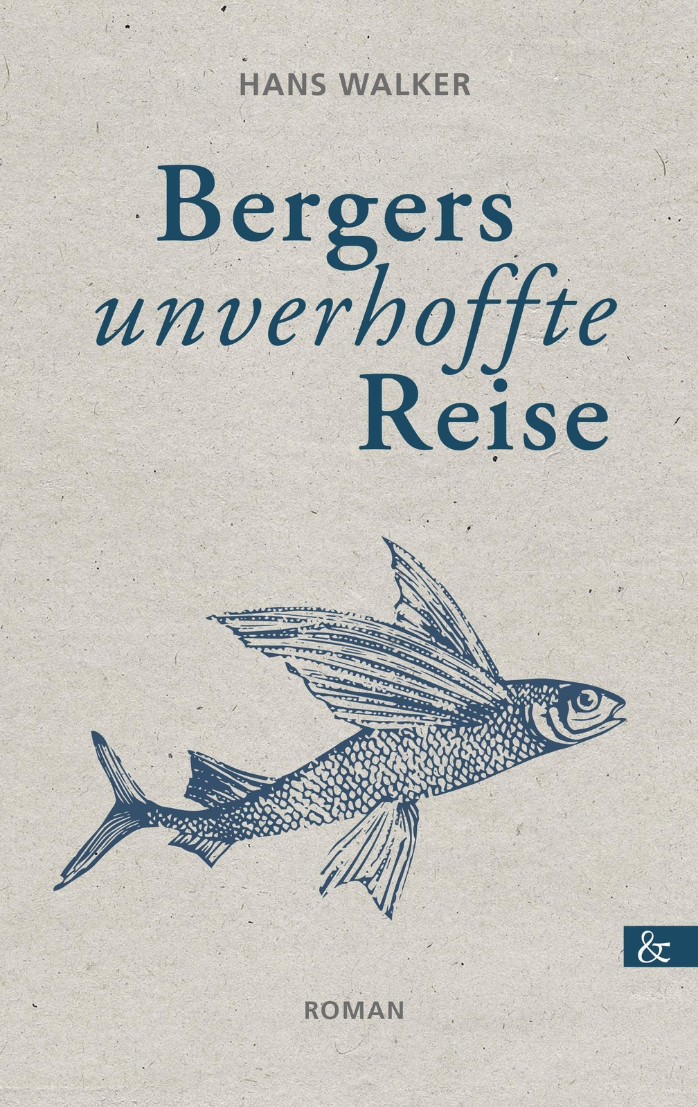 Thumbnail - Bergers Unverhoffte Reise | Hans Walker | Roman | Taschenbuch |