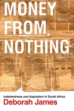 Money From Nothing: Indebtedness And Aspiration In South Africa