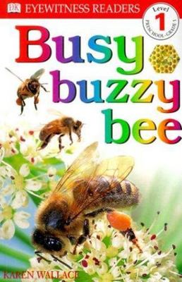 DK Readers: Busy, Buzzy Bee (Level 1: Beginning to Read) (DK Readers Level 1) b
