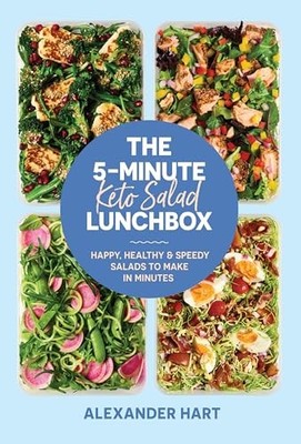 The 5-Minute Keto Salad Lunchbox: Happy, healthy & speedy meals to make in minu
