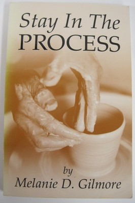 Stay in the Process, SIGNED by Melanie D. Gilmore (SC)