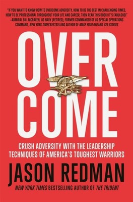 Overcome: Crush Adversity with the Leadership  by Jason Redman PAPERBACK