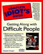 The Complete Idiot's Guide to Getting Along with Difficult People - GOOD