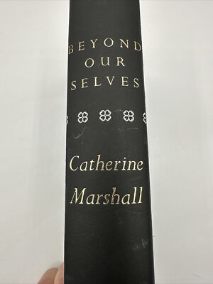 Beyond Our Selves by Catherine Marshall 1961 Hardcover First Edition