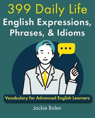 Jackie Bolen 399 Daily Life English Expressions, Phrases, & Idioms (Taschenbuch)