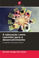 Ricardo Vargas Del Carpio | A EducaçãO Como Caminho Para O Desenvolvimento