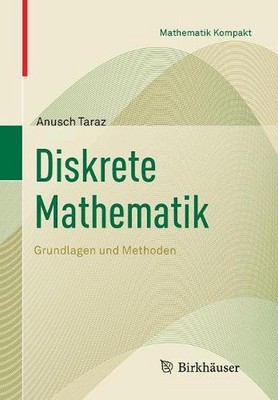Diskrete Mathematik: Grundlagen und Methoden by Anusch Taraz (German) Paperback 