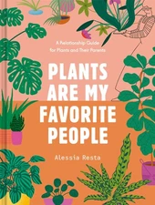 Plants Are My Favorite People: A Relationship Guide for Plants and Their Par...