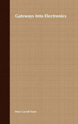 Gateways Into Electronics by Peter Carroll Dunn: New