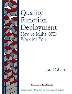 Quality Function Deployment: How to Make QFD ..., COHEN