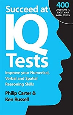 Succeed at IQ Tests : Improve Your Numerical, Verbal and Spatial
