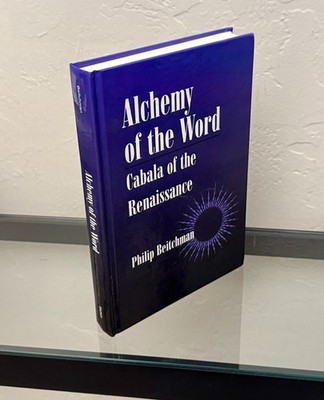 ALCHEMY OF THE WORD: CABALA OF THE RENAISSANCE by Philip Beitchman 1998 *HC*