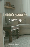 Hazyn Forsythe | I Didn't Want To Grow Up | Taschenbuch | Englisch (2025)