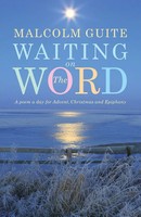Waiting On The Word A Poem A Day For Advent, Christmas And Epiphany Guite Buch