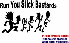 Run You Stick Bastards 03 Graphic Die Cut decal sticker Car Truck Boat 12"