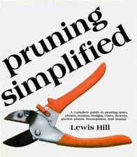 Pruning Simplified: A Complete Guide to Pruning Trees, Shrubs, Bushe - VERY GOOD
