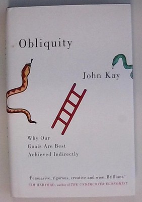 Obliquity: Why our goals are best achieved indirectly Kay, John: